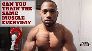 can you work the same muscle everyday