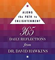 How long does it take to get david hawkins book on kindle? Along The Path To Enlightenment 365 Daily Reflections From David R Hawkins M D Ph D By David R Hawkins