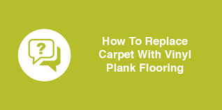 How To Replace Carpet With Vinyl Plank