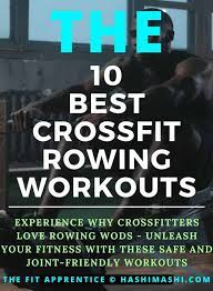 10 best crossfit rowing wods to unleash