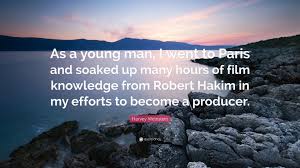 He is known for his work on päiväperho (1967), kuuma aurinko (1960) and suurkaupungin. Harvey Weinstein Quote As A Young Man I Went To Paris And Soaked Up Many Hours Of Film Knowledge From Robert Hakim In My Efforts To Become A P