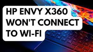 fix hp envy x360 won t connect to wi fi