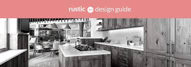 rustic interior design guide kitchens