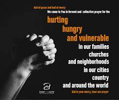 The requests submitted to our network! Prayer For Hurting Hungry And Vulnerable Bread For The World