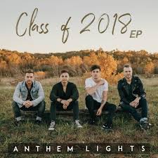 Anthem Lights Class Of 2018 Ep Lyrics And Tracklist Genius