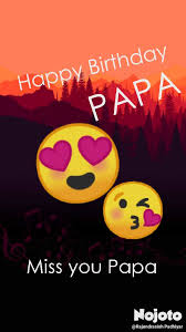 miss you papa happy birthday papa