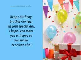 Your presence never fails to bring a smile to my face! Birthday Wishes For Brother In Law Happy Birthday Wisher