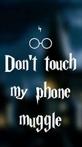 don t touch my phone muggle wallpapers