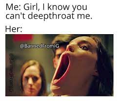 Deepthroat memes ❤️ Best adult photos at hentainudes.com