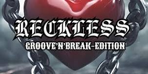 RECKLESS - Groove'n'Break-Edition