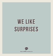 Welcome to these surprises quotes of the day from my large collection of positive, romantic, and funny quotes. Good Quotes On Surprises Quotesgram