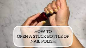 how to open a stuck nail polish bottle