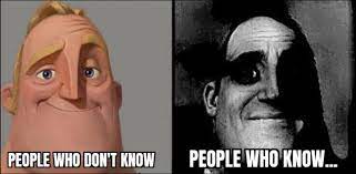 Traumatized Mr. Incredible / People Who Don't Know vs. People Who Know |  Know Your Meme