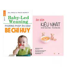 Combo Phương Pháp Ăn Dặm Bé Chỉ Huy (Baby Led-Weaning) + Ăn Dặm Kiểu Nhật -  Sách Dinh Dưỡng - Sức Khỏe Cho Bé