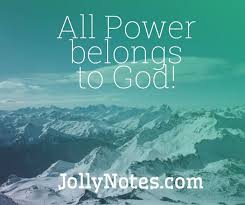 ALL POWER BELONGS TO GOD!!! 11 Bible Verses & Scriptures Reminding us that  All Power Belongs To God; Power Belongs To God. – Daily Bible Verse Blog