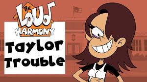 Taylor Trouble | The Loud House Fan Theme | The Loud Harmony Ep. 39 -  YouTube
