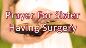 prayer for sister having surgery
