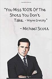 Tons of awesome michael scott wallpapers to download for free. You Miss 100 Of The Shots You Don T Take Wayne Gretzky Michael Scott The Office Tv Series Michael Scott Quote Notebook Journal Diary Gift 6 X
