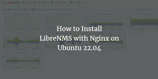 install librenms with nginx on ubuntu 22 04