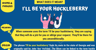 i ll be your huckleberry what does