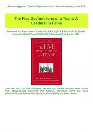 Patrick lives in the san francisco bay area with his wife, laura, and their three sons, matthew, connor, and casey. Download Epub The Five Dysfunctions Of A Team A Leadership Fable Pdf