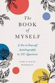 I purchased this for myself to eventually give my daughter someday. The Book Of Myself A Do It Yourself Autobiography In 201 Questions Marshall David Marshall Carl 9780316534499 Amazon Com Books