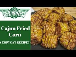 wingstop cajun fried corn copycat