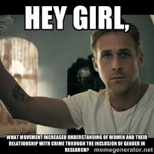 Hey Girl, What movement increased understanding of women and their ... via Relatably.com