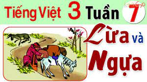 TIẾNG VIỆT LỚP 3: TUẦN 7 - LỪA VÀ NGỰA