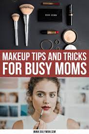 makeup tips and tricks for busy moms