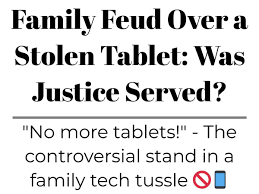 family feud over a stolen tablet was