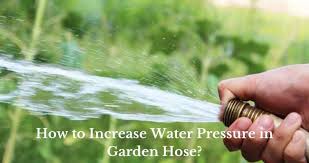 increase water pressure in garden hose