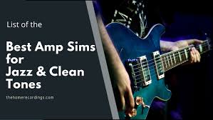 8 best sims for jazz clean tones