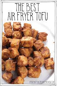 the best air fryer tofu it doesn t