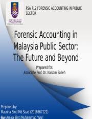 .malaysian public sector accounting standards (mpsass) and advocate the role of accountants in public financial management in malaysia. Future And Beyond Ppt Psa 712 Forensic Accounting In Public Sector Forensic Accounting In Malaysia Public Sector The Future And Beyond Prepared For Course Hero