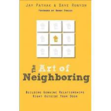 Check spelling or type a new query. The Art Of Neighboring Building Genuine Relationships Right Outside Your Door By Jay Pathak
