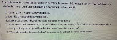 Quantitative research is a very close research model in various fields of science. Use This Sample Quantitative Research Question To Chegg Com