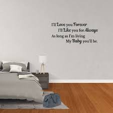 Ill love you forever, ill like you for always, as long as im living my baby youll be. Wall Decal Quote I Ll Love You Forever I Ll Like You For Always As Long As I M Living My Baby You Ll Be Vinyl Lettering Words Sticker Nursery Jp931 Walmart Com Walmart Com