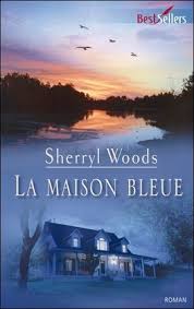 la maison bleue livre de sherryl woods