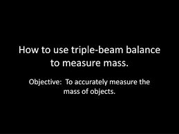 triple beam balance to measure mass