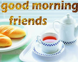 good morning friends good morning