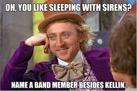 Condescending Wonka | Oh, you like Sleeping With Sirens? Name a ... via Relatably.com