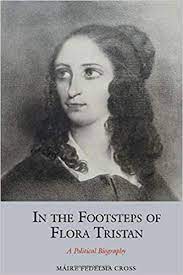 In the Footsteps of Flora Tristan: A Political Biography (Studies in Labour  History LUP): Cross, Máire Fedelma: 9781789622454: Amazon.com: Books
