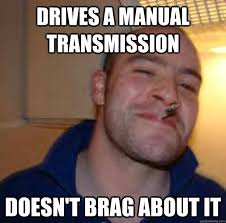 Anyone have the Manuel transmission meme. Need it to make fun of ... via Relatably.com