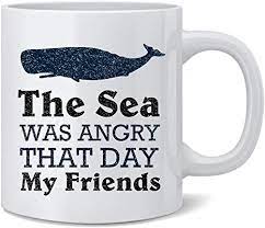 The sea was angry that day my friends. Amazon Com Poster Foundry The Sea Was Angry That Day My Friends Famous Motivational Inspirational Quote Ceramic Coffee Mug Tea Cup Fun Novelty Gift 12 Oz Home Kitchen