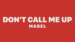 Mabel Dont Call Me Up Lyric Video