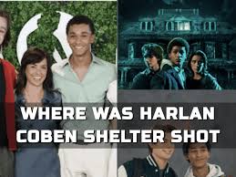 Exploring the Stunning Filming Locations of Prime Video's Teen Drama Series, Where Was Harlan Coben's Shelter - 1