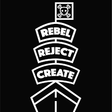 Rebel, Reject, Create!