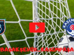 Selçuk Sports Başakşehir Kasımpaşa canlı izle Bein sport 1 şifresiz Justin  Tv jestyayın - Haber Burcu
