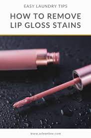 how to get lip gloss out of clothes